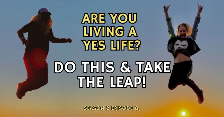 Text of Episode 8, Season 2: Are You Living a YES life? DO THIS & TAKE THE LEAP!